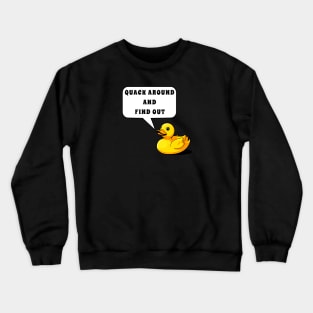 Quack Around and Find Out funny Rubber Duck Crewneck Sweatshirt
